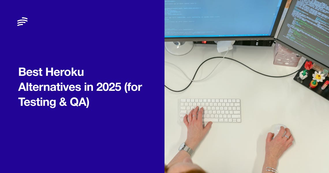Best Heroku Alternatives in 2026 (for Testing & QA)