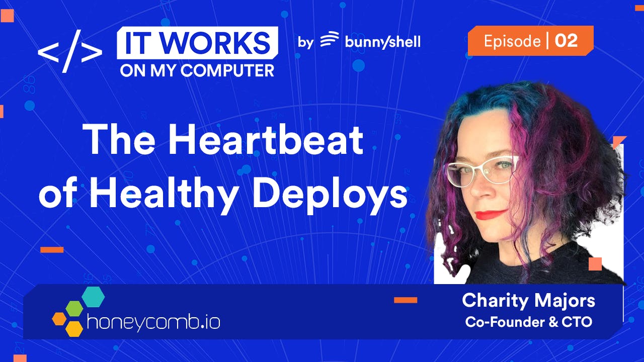 Ep 2 - Actualized Observability, Avoiding Snake Oil with Charity Majors from Honeycomb