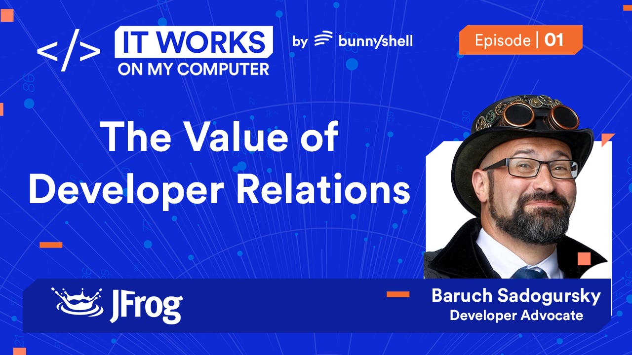 Ep 1 - The Need for Developer Advocacy with Baruch Sadogursky from JFrog
