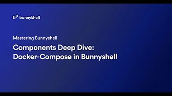 Components Deep Dive: Docker-Compose in Bunnyshell