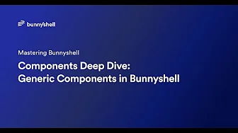 Components Deep Dive: Generic Components in Bunnyshell