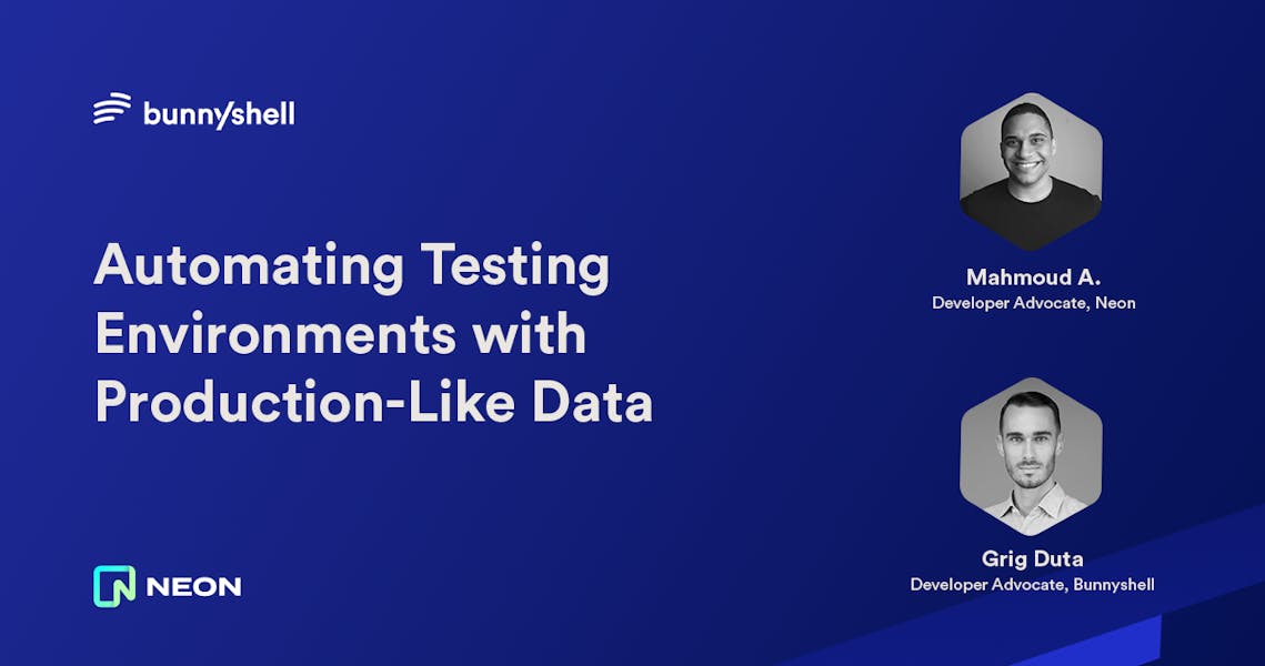 Deploy Testing Environments with Production-Like Data using Bunnyshell and Neon Serverless Postgres